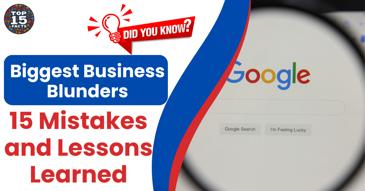 Biggest Business Blunders: 15 Mistakes and Lessons Learned