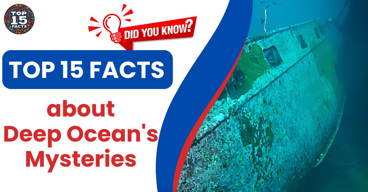 Deep Ocean Secrets: 15 Astonishing Facts | Top 15 Facts