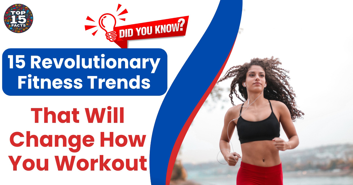 15 Revolutionary Fitness Trends That Will Change How You Workout