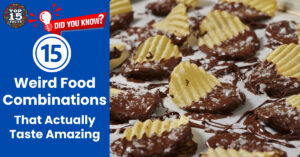 15 Weird Food Combinations That Actually Taste Amazing