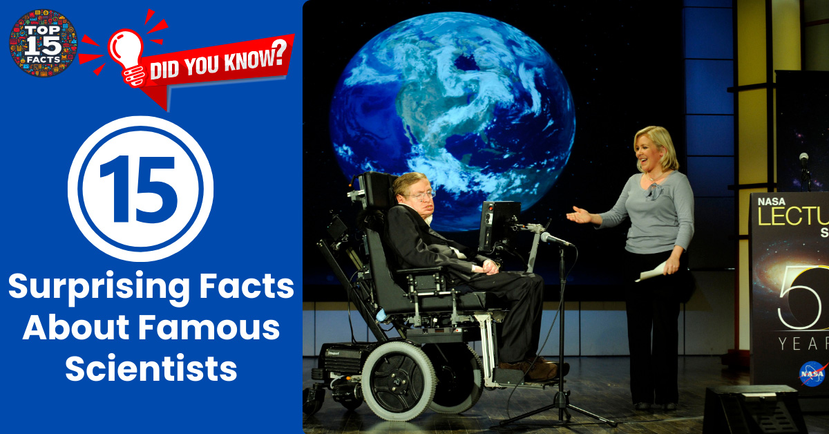 Top 15 Surprising Facts About Famous Scientists