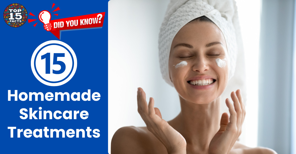 Top 15 Homemade Skincare Treatments for Healthy Skin